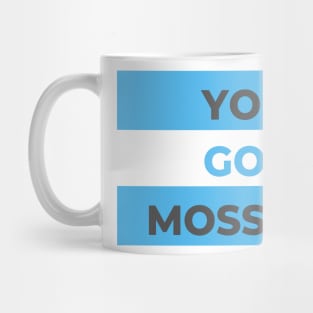 You Got MOSSED Funny Mug